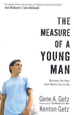 The Measure of a Young Man: Become the Man God Wants You to Be  -     By: Gene Getz, Kenton Getz
