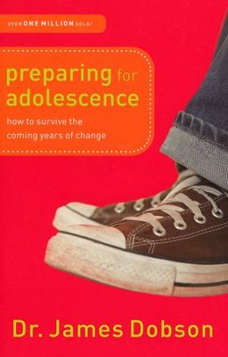 Preparing for Adolescence: How to Survive the Coming Years of Change  -     By: Dr. James Dobson
