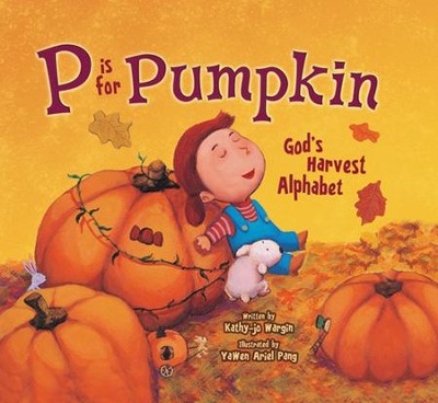 P Is for Pumpkin: God's Harvest Alphabet  -     By: Kathy-jo Wargin
    Illustrated By: YaWen Ariel Pang
