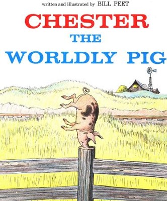 Chester The Worldly Pig      -     By: Bill Peet
