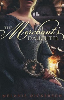 The Merchant's Daughter   -     By: Melanie Dickerson
