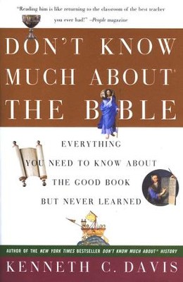 Don't Know Much About the Bible:  Everything You Need to Know About the Good Book But Never Learned  -     By: Kenneth C. Davis
