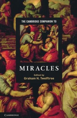 The Cambridge Companion to Miracles  -     Edited By: Graham H. Twelftree
    By: Edited by Graham H. Twelftree
