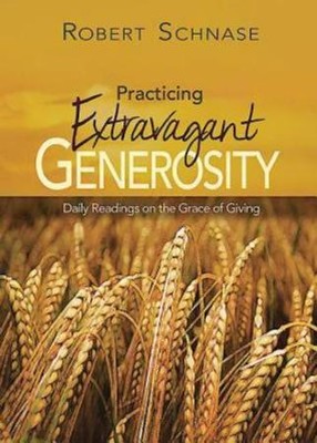 Practicing Extravagant Generosity: Daily Readings on the    Giving  -     By: Robert Schnase
