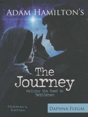 The Journey: Walking the Road to Bethlehem - Children's Edition  -     By: Adam Hamilton, Daphna Flegal
