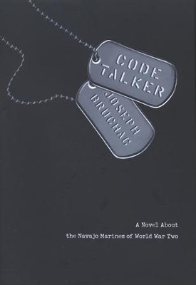 Code Talker: A Novel About the Navajo Marines of World War Two  -     By: Joseph Bruchac
