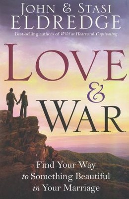 Love & War: Find Your Way to Something Beautiful in Your Marriage - Slightly Imperfect  -     By: John Eldredge, Stasi Eldredge
