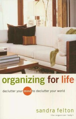 Organizing for Life   -     By: Sandra Felton
