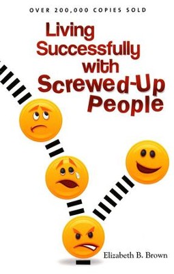 Living Successfully with Screwed-Up People, repackaged edition  -     By: Elizabeth B. Brown
