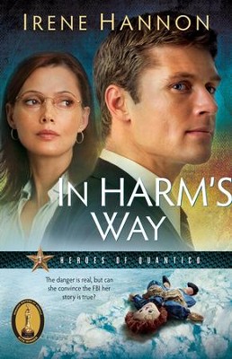 In Harm's Way, Heroes of Quantico Series #3   -     By: Irene Hannon
