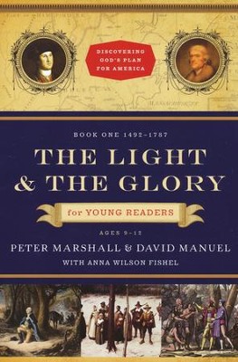 The Light and the Glory for Young Readers: 1492-1787  -     By: Peter Marshall, David Manuel, Anna Wilson Fishel
