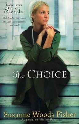 The Choice, Lancaster County Secrets Series #1   -     By: Suzanne Woods Fisher
