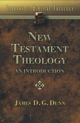 New Testament Theology: An Introduction  -     By: James D.G. Dunn
