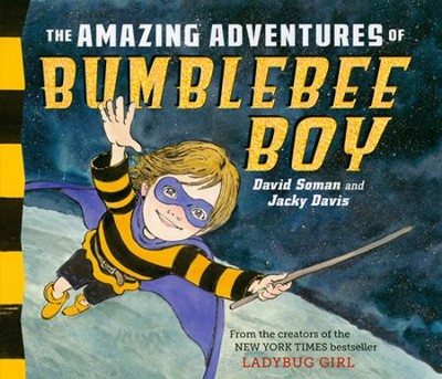 The Amazing Adventures of Bumblebee Boy  -     By: Jacky Davis
    Illustrated By: David Soman
