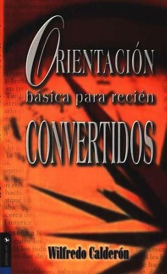 Orientaci&#243n B&#225sica para Reci&#233n Convertidos  (Orientation for New Converts)   -     By: Wilfredo Calderon
