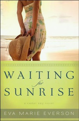 Waiting for Sunrise, Cedar Key Series #2   -     By: Eva Marie Everson
