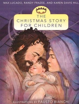 The Christmas Story for Children  -     By: Max Lucado
