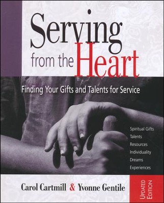 Serving from the Heart: Finding Your Gifts and Talents for Service - Revised/Updated Workbook  -     By: Carol Cartmill, Yvonne Gentile
