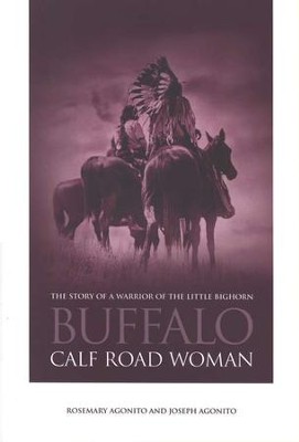 Buffalo Calf Road Woman: The Story of a Warrior of the Little Bighorn  -     By: Rosemary Agonito, Joseph Agonito
