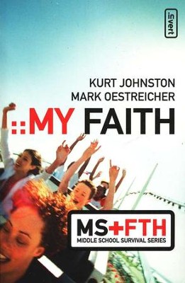 My Faith: Middle School Survival Series   -     By: Mark Oestreicher, Kurt Johnson
