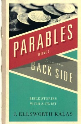 More Parables from the Back Side, Volume 2: Bible Stories with a Twist  -     By: J. Ellsworth Kalas
