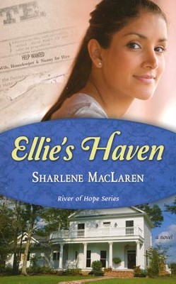 Ellie's Haven, River of Hope Series #2   -     By: Sharlene MacLaren
