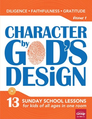 Character by God's Design: Volume 1                        (Diligence, Faithfulness, Gratitude)    - 