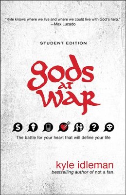Gods at War, Student Edition: The Battle for Your Heart That Will Define Your Life  -     By: Kyle Idleman
