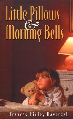 Little Pillows and Morning Bells  -     By: Frances Havergal
