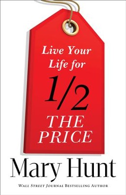 Live Your Life for Half the Price - eBook  -     By: Mary Hunt
