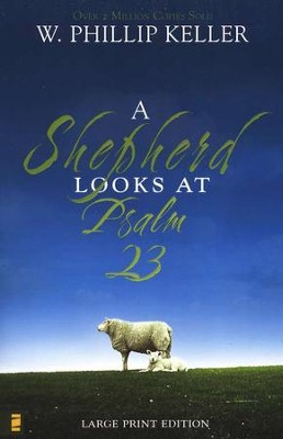 A Shepherd Looks at Psalm 23, large-print softcover   -     By: W. Phillip Keller
