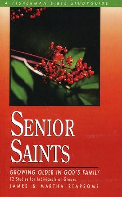Senior Saints: Growing Older in God's Family, Fisherman Bible Study Guides  -     By: James Reapsome, Martha Reapsome

