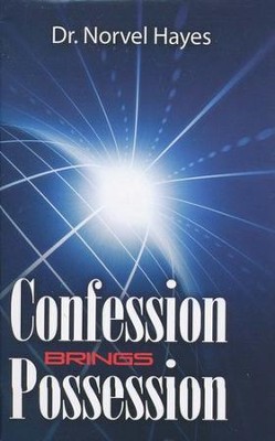 Confession Brings Possession  -     By: Norvel Hayes
