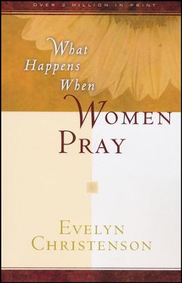 What Happens When Women Pray  -     By: Evelyn Carol Christenson

