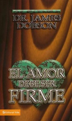El Amor Debe Ser Firme, Edici&#243n de Mercado  (Love Must Be Tough, Mass Market Ed.)  -     By: Dr. James Dobson
