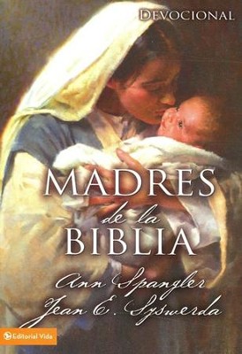 Madres de la Biblia  (Mothers of the Bible)  -     By: Robert Wolgemuth
