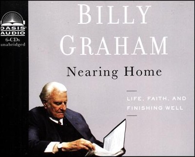 Nearing Home: Thoughts on Life, Faith, and Finishing Well Unabridged Audiobook on CD  -     Narrated By: Robert Lake
    By: Billy Graham
