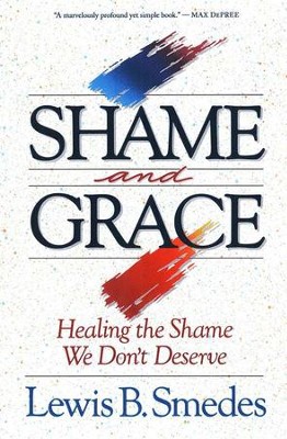 Shame and Grace   -     By: Lewis B. Smedes
