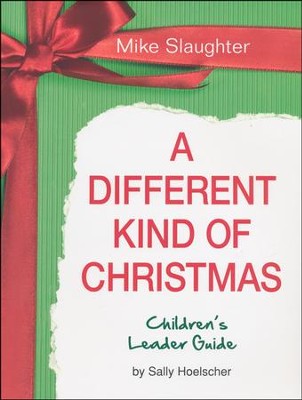 A Different Kind of Christmas, Children's Leader Guide   -     By: Mike Slaughter
