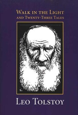 Walk in the Light and Twenty-Three Tales   -     By: Leo Tolstoy
