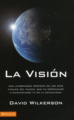 La Vision: A Terrifying Prophecy of Doomsday That is Starting to Happen Now! Spanish Edition  -     By: David Wilkerson
