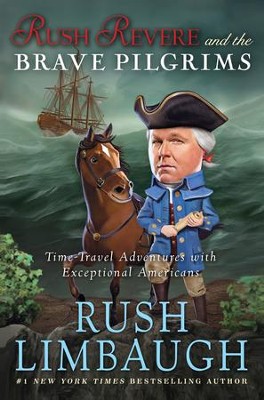 Rush Revere and the Brave Pilgrims   -     By: Rush Limbaugh
