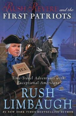 Rush Revere and the First Patriots   -     By: Rush Limbaugh
