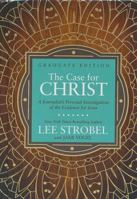 The Case for Christ: A Journalist's Personal Investigation  of the Evidence for Jesus - Graduate Edition   -     By: Lee Strobel, Jane Vogel
