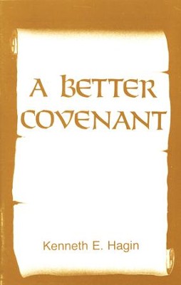 A Better Covenant  -     By: Kenneth E. Hagin

