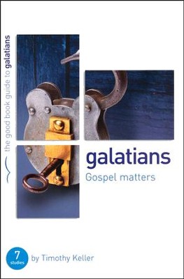 Galatians: Gospel Matters   -     By: Timothy Keller
