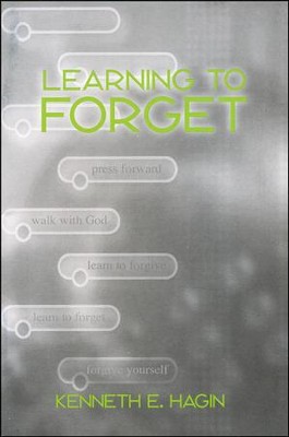 Learning to Forget  -     By: Kenneth E. Hagin
