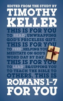 Romans 1 - 7 For You: For reading, for feeding, for leading  -     By: Timothy Keller
