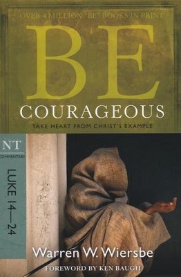 Be Courageous (Luke 14-24)   -     By: Warren W. Wiersbe
