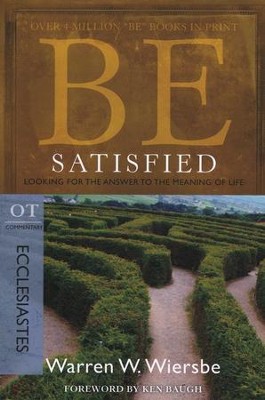 Be Satisfied (Ecclesiastes)  -     By: Warren W. Wiersbe
